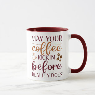 Caneca Que seu café chute antes que a realidade faça café