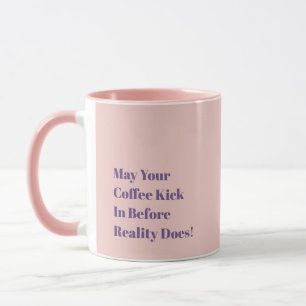Caneca Que seu café faça efeito antes que a realidade o f