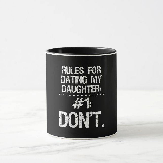Caneca Regras para datar minha filha: #1 - Don´t! (Centro)