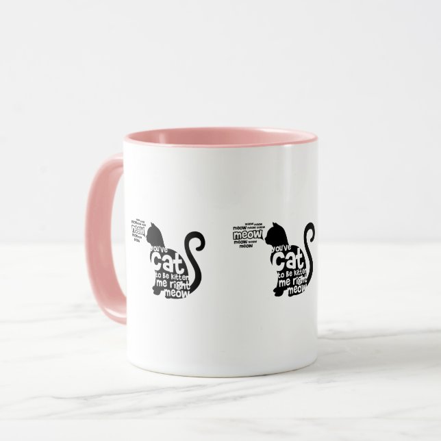 Caneca Rosa bonito você tem o gato a ser Kitter mim Meow (Frente Esquerda)