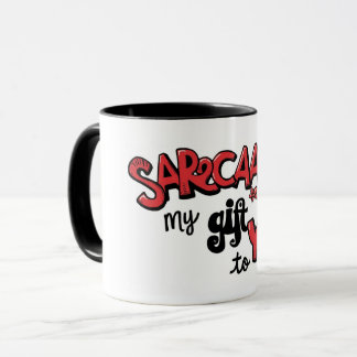 Caneca Sarcasm Is My Gift to You Card Tasse