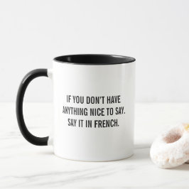 Caneca Say It In French Funny Quote Mug Sarcastic Humor