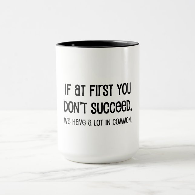 Caneca Se à Primeira Você Não Consegue (Centro)