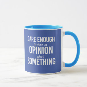 Caneca Se importar o suficiente para ter uma opinião sobr