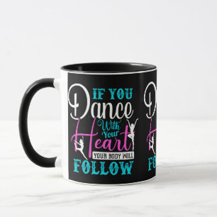 Caneca Se Você Dança Com Seu Coração