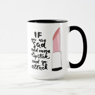 Caneca Se você é triste adicione mais batom e vá ataqu