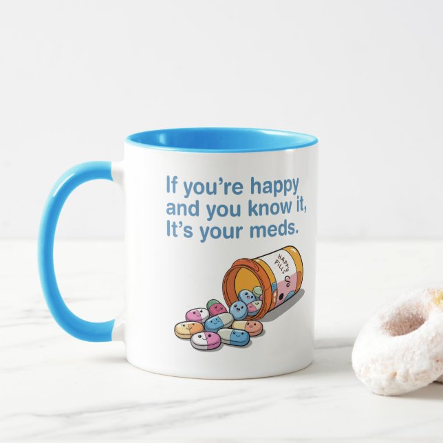 Caneca Se você está feliz e sabe que são seus remédios (Com Donut)