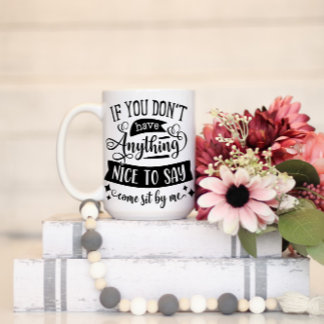 Caneca Se Você Tem Algo Bom Para Dizer Sente Por Mu