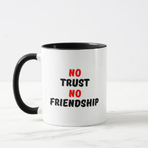 CANECA SEM CONFIANÇA, SEM AMIZADE