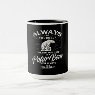 Caneca Sempre Seja Você Mesmo A Menos Que Possa Ser Um U