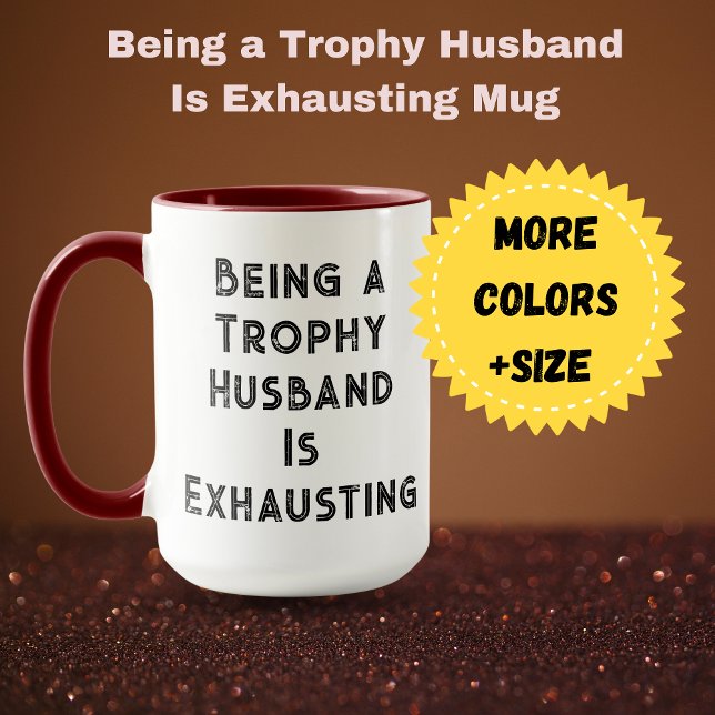 Caneca Ser um Marido Troféu está exausto (Being a Trophy Husband Is Exhausting Mug )