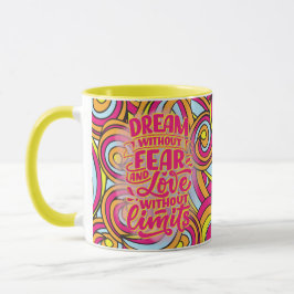 Caneca Sonhe sem medo e amor sem limites!