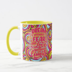 Caneca Sonhe sem medo e amor sem limites!