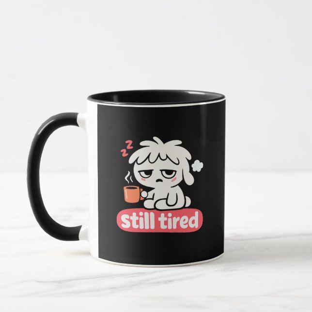 Caneca Still Tired Mood – Cute Sleepy Coffee (Esquerda)