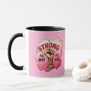 Caneca Strong as a Mother – Floral Empowerment Art
