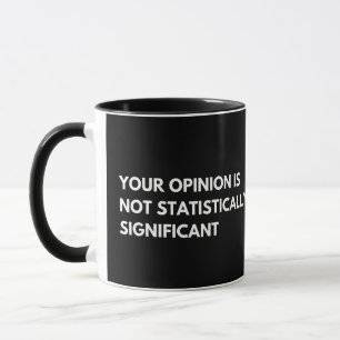 Caneca Sua Opinião Não É Estatisticamente Significativa