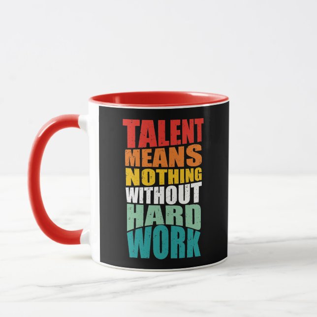 Caneca Talent Means Nothing Without Hard Work (Esquerda)