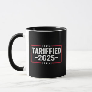 Caneca Tarrified 2025 Tarrifs Política Americana
