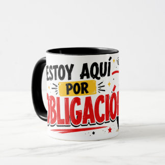 Caneca Taza Estoy aquí por obligación