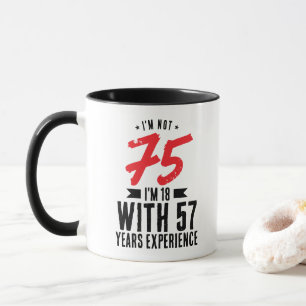Caneca Tenho 18 anos com 57 anos de experiência 75 anos d