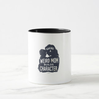Caneca Ter uma Mãe Esquisita Constrói Caráter dia das mãe