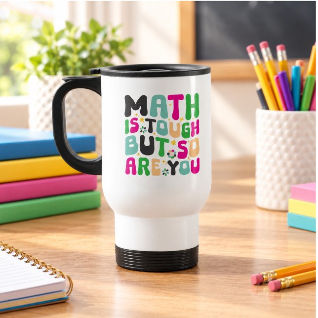 Caneca Térmica A Matemática é Difícil, Mas Você é Duro – Professo (Math is Tough But So Are You –Motivational Teacher Travel Mug)