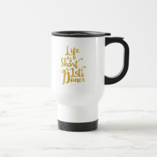 Caneca Térmica A Vida é Curta Vamos Dançar
