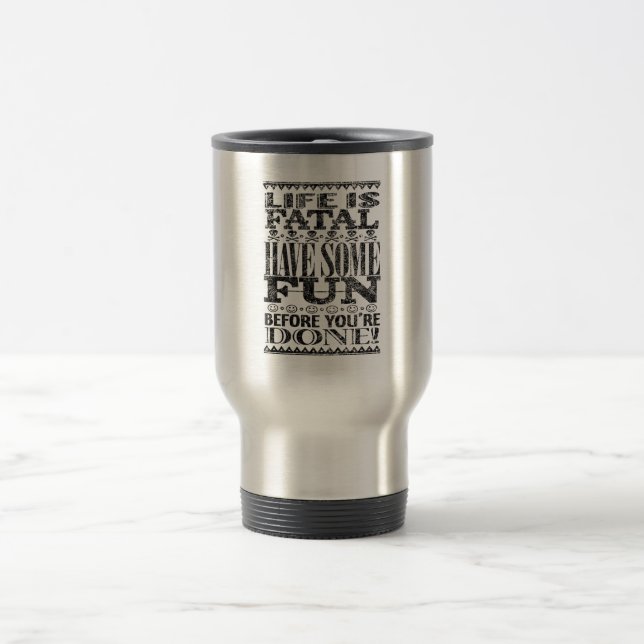 Caneca Térmica A vida é fatal (Centro)