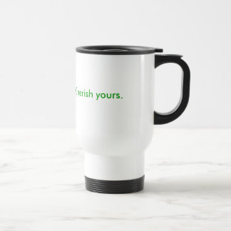 Caneca Térmica A vida é preciosa.  Ame seus