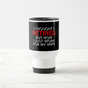 Caneca Térmica Achei que me aposentei, mas agora trabalho para a