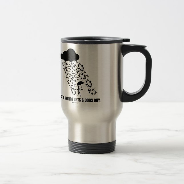 Caneca Térmica Apenas Um Dia De Cães E Gatos Em Chove (Direita)