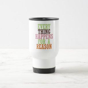 Caneca Térmica Cada coisa acontece para uma razão