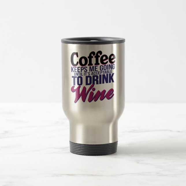Caneca Térmica Café até que estiver aceitável beber o vinho (Centro)