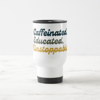 Caneca Térmica Caffeinated. Educated. Unstoppable.