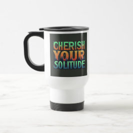 Caneca Térmica "Cherish Your Solitude" Travel Coffee Mug