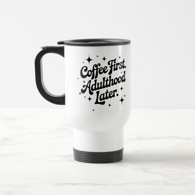 Caneca Térmica Coffee First, Adulthood Later (Esquerda)