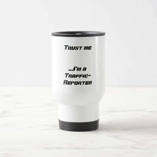 Caneca Térmica Confie que eu… mim é um Tráfego-Repórter (Centro)