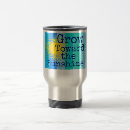 Caneca Térmica Cresça em direção à luz do sol.