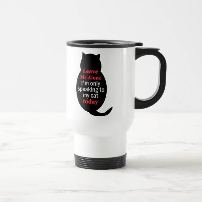 Caneca Térmica Deixe-me sozinho. Só estou falando com meu gato ho (Direita)