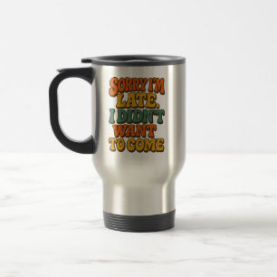 Caneca Térmica Desculpe-me por estar atrasado, Engraçado, citação