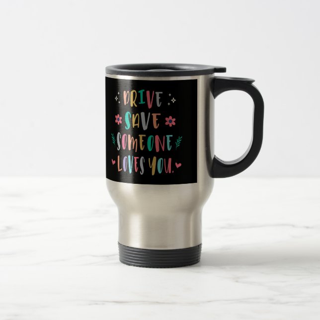 Caneca Térmica Drive safe someone loves you (Direita)