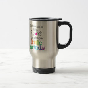 Caneca Térmica É preciso um GRANDE CORAÇÃO para moldar uma pequen
