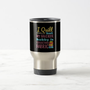 Caneca Térmica Engraçado Quilting Eu Quilt Mas Meu Hobby Está C