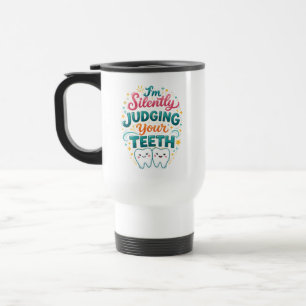 Caneca Térmica Estou Silenciosamente Julgando Seus Dentes Dia do