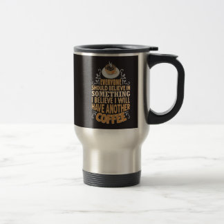 Caneca Térmica Eu Acredito Que Vou Tomar Mais Um Café Engraçado 