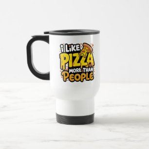 Caneca Térmica Eu Gosto Mais De Pizza Do Que De Pessoas   Pizza E