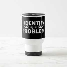 Caneca Térmica Eu Me Identifico como uma Declaração de Problema S