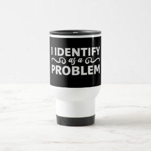 Caneca Térmica Eu Me Identifico como uma Declaração de Problema S