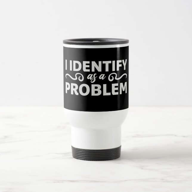 Caneca Térmica Eu Me Identifico como uma Declaração de Problema S (Centro)