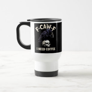 Caneca Térmica F-Caw-F I Preciso De Recursos De Café Crow Raven E